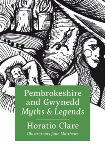 Pembrokeshire and Gwynedd Myths and Legends - Horatio Clare