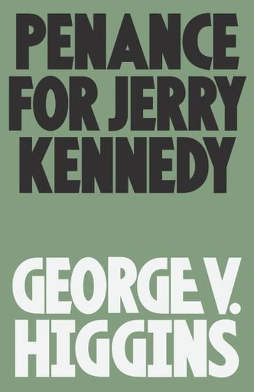 Penance for Jerry Kennedy - George V. Higgins