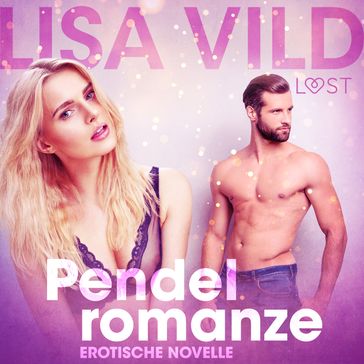 Pendelromanze: Erotische Novelle - Lisa Vild