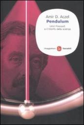 Pendulum. Léon Foucault e il trionfo della scienza