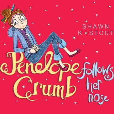 Penelope Crumb Follows Her Nose - Shawn K. Stout