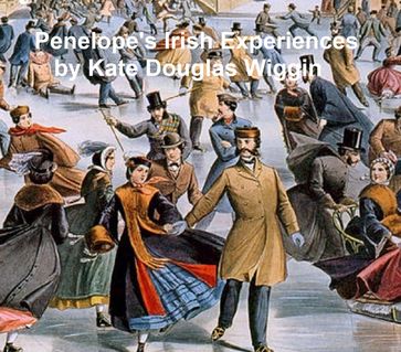 Penelope's Irish Experiences - Kate Douglas Wiggin