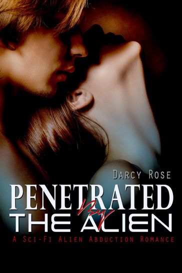 Penetrated By The Alien - Darcy Rose