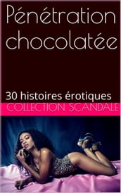 Pénétration chocolatée