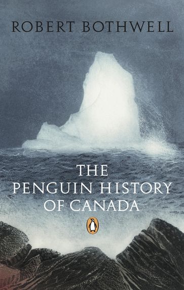 Penguin History of Canada - Robert Bothwell