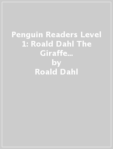 Penguin Readers Level 1: Roald Dahl The Giraffe and the Pelly and Me (ELT Graded Reader) - Roald Dahl