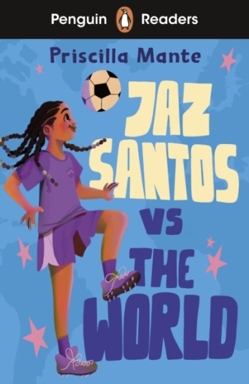 Penguin Readers Level 3: Jaz Santos vs. The World (ELT Graded Reader) - Priscilla Mante