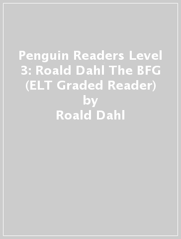 Penguin Readers Level 3: Roald Dahl The BFG (ELT Graded Reader) - Roald Dahl