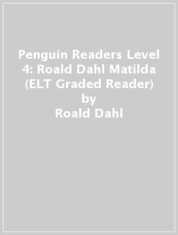 Penguin Readers Level 4: Roald Dahl Matilda (ELT Graded Reader) - Roald Dahl