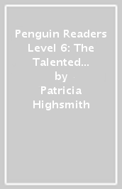 Penguin Readers Level 6: The Talented Mr Ripley (ELT Graded Reader)