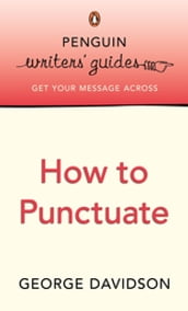 Penguin Writers  Guides: How to Punctuate