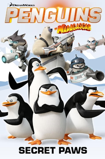 Penguins of Madagascar: Secret Paws Vol.4 - Cavan Scott - David Baillie - Grant Perkins - Lucas Ferreyra