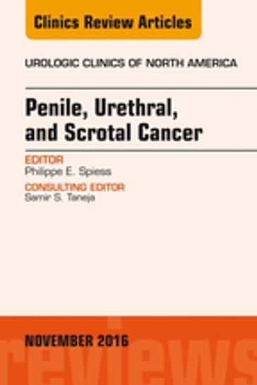 Penile, Urethral, and Scrotal Cancer, An Issue of Urologic Clinics of North America - Philippe E. Spiess - MD - MS - FACS - FRCSC