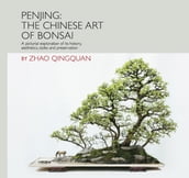 Penjing: The Chinese Art of Bonsai
