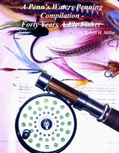 A Penn s Waters Penning Compilation -: Forty Years A Fly Fisher