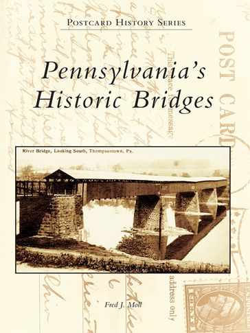 Pennsylvania's Historic Bridges - Fred J. Moll