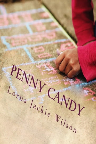 Penny Candy: The Hopscotch Trails - Lorna Jackie Wilson