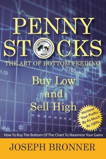 Penny Stocks: The Art of Bottom Feeding - Joseph Bronner