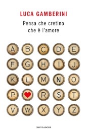 Pensa che cretino che è l amore