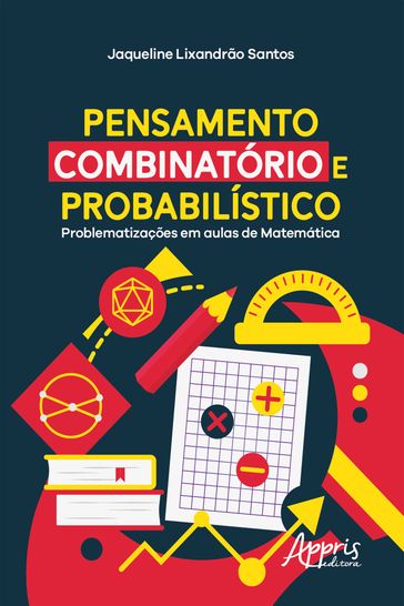 Pensamento Combinatório e Probabilístico: Problematizações em Aulas de Matemática - Jaqueline Lixandrão Santos