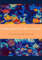 Pensamentos sao coisas