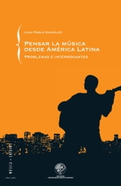 Pensar la música desde América Latina: Problemas e interrogantes