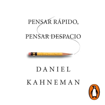 Pensar rápido, pensar despacio - Daniel Kahneman