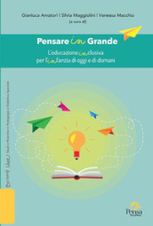 Pensare in Grande. L educazione inclusiva per l infanzia di oggi e di domani