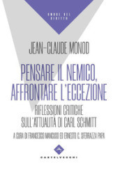 Pensare il nemico, affrontare l eccezione. Riflessioni critiche sull attualità di Carl Schmitt