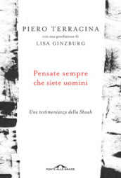 Pensate sempre che siete uomini. Una testimonianza della Shoah