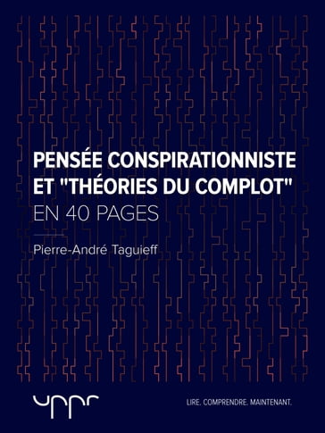 Pensée conspirationniste et "théories du complot" - En 40 pages - Pierre-André Taguieff