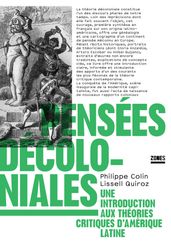 Pensées décoloniales - Une introduction aux théories critiques d Amérique latine