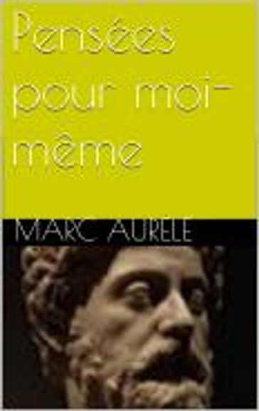Pensées pour moi-même - Marc Aurèle