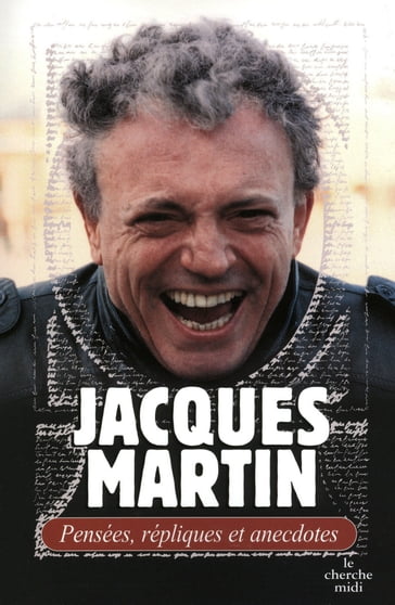 Pensées, répliques et anecdotes - Jacques Martin
