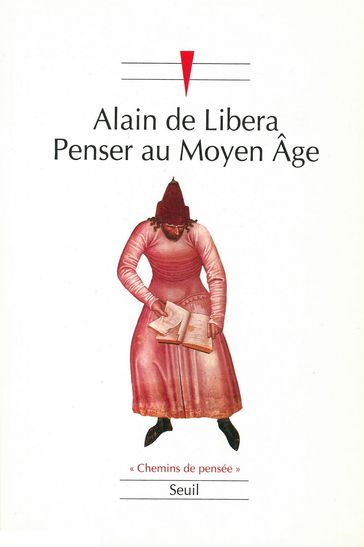 Penser au Moyen Age - Alain De Libera