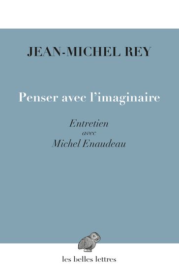 Penser avec l'imaginaire - Jean-Michel Rey