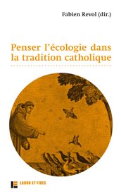 Penser l écologie dans la tradition catholique