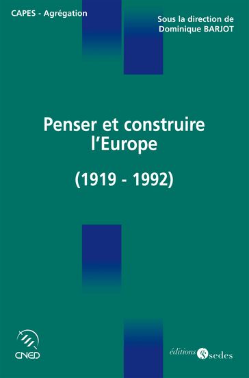 Penser et construire l'Europe - Dominique Barjot