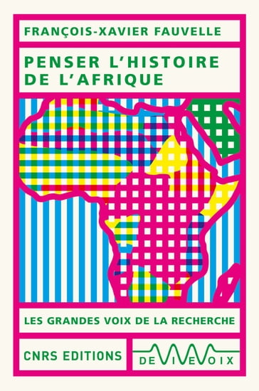 Penser l'histoire de l'Afrique - François-Xavier Fauvelle