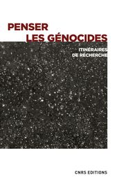 Penser les génocides - Itinéraires de recherche
