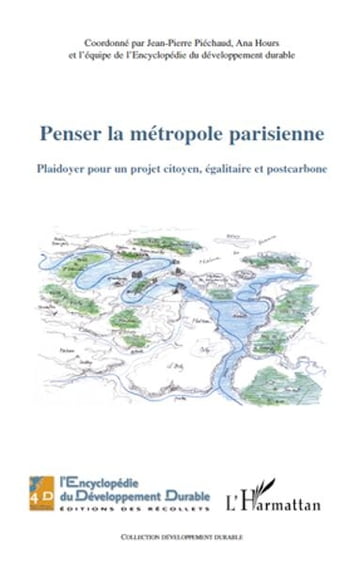 Penser la métropole parisienne: Plaidoyer pour un projet citoyen, égalitaire et postcarbone - Harmattan