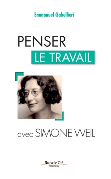 Penser le travail avec Simone Weil - Emmanuel Gabellieri