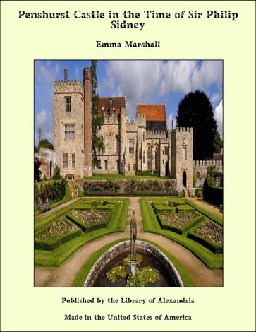 Penshurst Castle in the Time of Sir Philip Sidney - Emma Marshall