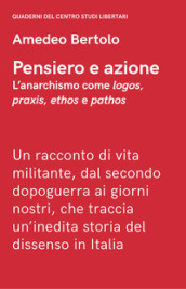 Pensiero e azione. L anarchismo come «logos», «praxis», «ethos» e «pathos»