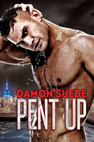 Pent Up - Damon Suede