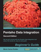 Pentaho Data Integration Beginner s Guide, Second Edition