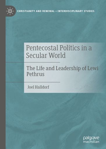 Pentecostal Politics in a Secular World - Joel Halldorf