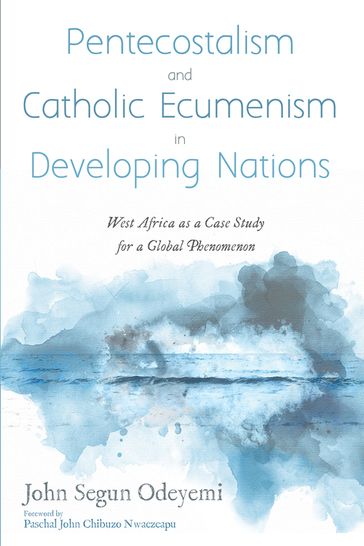 Pentecostalism and Catholic Ecumenism In Developing Nations - John Segun Odeyemi