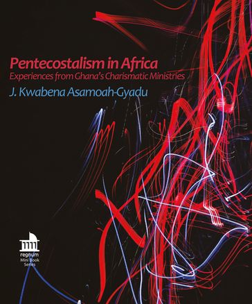 Pentecostalism in Africa - Kwabena Asamoah-Gyadu