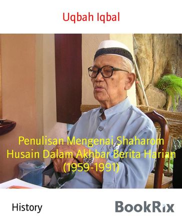 Penulisan Mengenai Shaharom Husain Dalam Akhbar Berita Harian (1959-1991) - Uqbah Iqbal